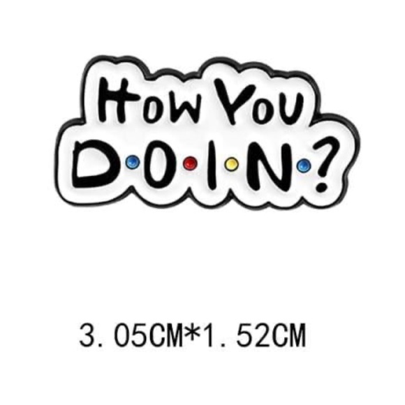 FRIENDS "HOW YOU DOIN?" OIL DRIPPED ENAMEL PIN LAPEL PIN BROOCH NWT - Picture 3 of 5